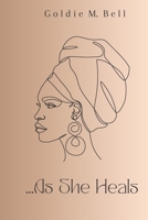 …As She Heals: Poems for her healing journey B0BW35YBXG Book Cover
