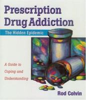 Prescription Drug Abuse: The Hidden Epidemic : A Guide to Coping and Understanding 1886039526 Book Cover