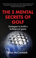 The 5 Mental Secrets of Golf 1914560051 Book Cover