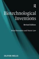 Biotechnological Inventions: Moral Restraints And Patent Law 1138250058 Book Cover