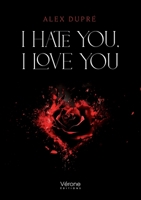 I hate you, I love you B0F65YXCND Book Cover