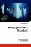 Managing Information Strategically: Proposal of ICT strategy 3843368651 Book Cover