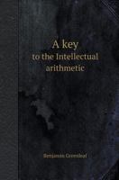 A Key to the Intellectual Arithmetic 1358785864 Book Cover