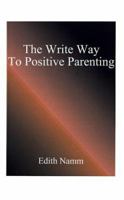 The Write Way to Positive Parenting 1587218941 Book Cover