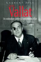 Xavier Vallat (1891-1972): Du nationalisme chrétien à l'antisémitisme d'Etat 2246608317 Book Cover