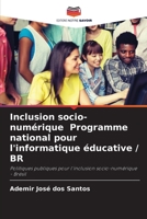 Inclusion socio-numérique Programme national pour l'informatique éducative / BR: Politiques publiques pour l'inclusion socio-numérique - Brésil 6206023486 Book Cover