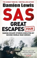 SAS Great Escapes Four: the new volume of true World War Two escape stories from bestselling military historian Damien Lewis 1529441099 Book Cover