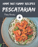 Hmm! 365 Yummy Pescatarian Recipes: From The Yummy Pescatarian Cookbook To The Table B08JVR5LV6 Book Cover
