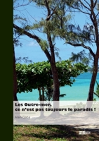 Les Outre-mer, ce n'est pas toujours le paradis ! (French Edition) 2342368364 Book Cover