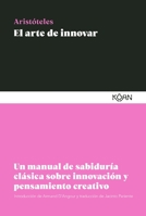 El arte de innovar: Un manual de sabiduría clásica sobre innovación y pensamiento creativo 841822357X Book Cover