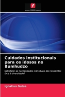 Cuidados institucionais para os idosos no Bumhudzo: Satisfazer as necessidades individuais dos residentes face à diversidade? 620284938X Book Cover