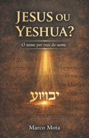 Jesus ou Yeshua?: O nome por trás do nome (Portuguese Edition) B0GJMZZH8V Book Cover