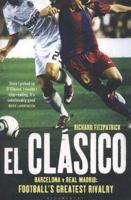 El Clasico: Barcelona V Real Madrid: Football's Greatest Rivalry 1408158809 Book Cover