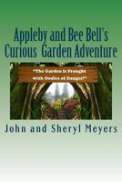 Appleby and Bee Bell's Curious Garden Adventure 1537462970 Book Cover