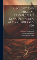 Geology And Mineral Resources Of Kenai Peninsula, Alaska, Issues 587-590 1021557455 Book Cover