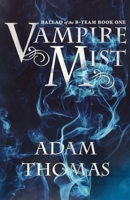 Vampire Mist: Ballad of the B-Team, Book One B097XFSX2B Book Cover