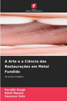 A Arte e a Ciência das Restaurações em Metal Fundido (Portuguese Edition) 6630436792 Book Cover