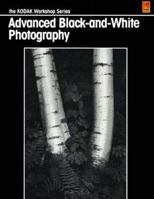 Advanced Black-and-White Photography (Kodak Workshop Series) 0879853042 Book Cover