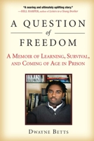 A Question of Freedom: A Memoir of Learning, Survival, and Coming of Age in Prison 1583333487 Book Cover