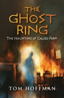 The Ghost Ring: The Haunting of Caligo Farm B0DTF2MCMG Book Cover