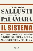 Il Sistema: Potere, politica, affari: storia segreta della magistratura italiana 8817157163 Book Cover