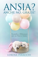 Ansia? Anche No, Grazie!: Tecniche e Riflessioni per un Nuovo Inizio (Italian Edition) B0CRVDYY6T Book Cover