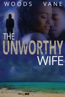 The Unworthy Wife 1943685126 Book Cover