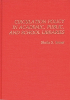 Circulation Policy in Academic, Public, and School Libraries: (New Directions in Information Management) 0313239908 Book Cover