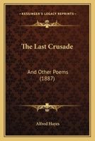 The Last Crusade: And Other Poems 124116987X Book Cover
