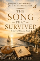 The Song That Survived: A Story of Fire and Bread 1067367438 Book Cover