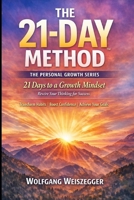 The 21-Day Method - Personal Growth Series: Mindset Reset: 21 Days to a Growth Mindset - Rewire Your Thinking for Success B0GV2DM72K Book Cover