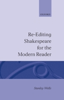 Re-Editing Shakespear for the Modern Reader (Oxford Shakespeare Series) 0198129343 Book Cover