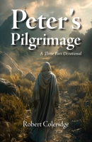 Peter's Pilgrimage: A Three Part Devotional B0GSSQ5MKJ Book Cover