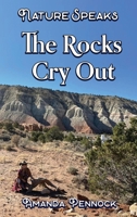 Nature Speaks: The Rocks Cry Out B0FD67VL3T Book Cover