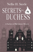 Secrets for a Duchess (Duchess of Blackmoore Mysteries) B0GDGMX9GF Book Cover