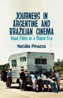 Journeys in Argentine and Brazilian Cinema: Road Films in a Global Era 113733603X Book Cover