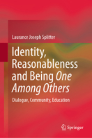 Identity, Reasonableness and Being One Among Others: Dialogue, Community, Education 9811966834 Book Cover