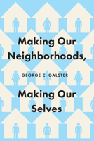 Making Our Neighborhoods, Making Our Selves 022659985X Book Cover