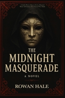 The Midnight Masquerade A Gothic Horror Mystery Set in a Haunted House dark fantacy where Secrets Wear Masks: Behind every mask is a secret. And some ... hidden. (Psychological horror fiction books) 3059927162 Book Cover
