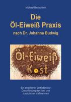 Die Öl-Eiweiß Praxis: nach Dr. Johanna Budwig 3748182732 Book Cover