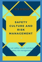 SAFETY CULTURE AND RISK MANAGEMENT: How can safety culture contribute to safety risk management B09TDQ2669 Book Cover