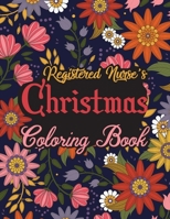 Registered Nurse's Christmas Coloring Book: This Coloring Book Helps Reduce Stress, Relieve Anxiety, Spark Creativity and More. Registered Nurse Gifts ... Best Registered Nurse Appreciation Gifts. B08M8FNWZ3 Book Cover