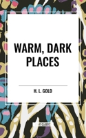 Warm, Dark Places 1627550909 Book Cover