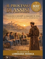 IL PROCESSO DI ASSISI: Francesco davanti ai ragazzi di oggi (Italian Edition) B0GVXK1QNK Book Cover
