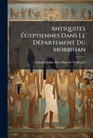 AntiquitÃ(c)s Ã gyptiennes Dans Le DÃ(c)partement Du Morbihan (French Edition) B0FK2XPY8P Book Cover