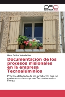 Documentaci�n de los procesos misionales en la empresa Tecnoaluminios 6139024412 Book Cover