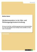 Mediationsansätze in der Miet- und Wohnungseigentumsverwaltung: Wo treten in der Miet- und Wohnungseigentumsverwaltung Konflikte auf - kann die ... zu lösen oder zu vermeiden? 3656253668 Book Cover