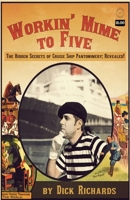 Workin' Mime to Five: The Hidden Secrets of Cruise Ship Pantomimery; Revealed! 1935904035 Book Cover