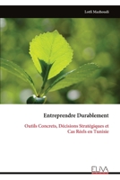 Entreprendre Durablement: Outils Concrets, Décisions Stratégiques et Cas Réels en Tunisie (French Edition) 9999337147 Book Cover