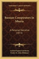 Russian Conspirators In Siberia: A Personal Narrative 1021984892 Book Cover